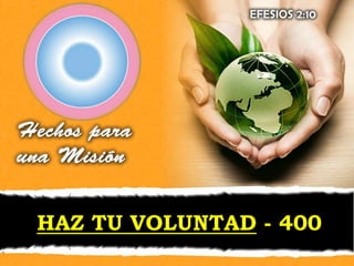 HAZ TU VOLUNTAD - 400
 