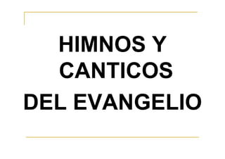 HIMNOS Y
CANTICOS
DEL EVANGELIO
 