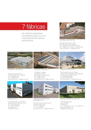 7 fábricas
                            Un sistema de gestión
                            homogéneo para una red
                            internacional de centros
                                                                                  HIMOINSA SEDE CENTRAL
                            productivos
                                                                                  Ctra. Murcia-San Javier, Km. 23.6
                                                                                  30730 San Javier / Murcia (España)
                                                                                  Tels.: +34 968 191 128 | +34 902 191 128
                                                                                  Fax: +34 968 191 217 | Export : +34 968 334 303
                                                                                  www.himoinsa.com | info@himoinsa.com




HIMOINSA T. DEL METAL 1                  HIMOINSA T. DEL METAL 2                   HIMOINSA CHINA CO. LTD.

                                         Ctra. Madrid - Cartagena                  Fengming Road, South part of Wujin,
C/ Embalse de Camariñas, s/n             Cruce Abarán Km. 360                      Hi-tech Industrial Development zone Changzhou
30730 San Javier / Murcia (España)       30550 Abarán / Murcia (España)            213164 Jiangsu Province P China
                                                                                                             .R.
Tel.: +34 968 334 390                    Tel.: +34 968 77 13 38                    Tel.: +86 519 86 22 66 88
Fax: +34 968 192 236                     Fax: +34 968 77 09 22                     Fax: +86 519 86 22 66 87
www.himoinsa.com | info@himoinsa.com     www.himoinsa.com | info@himoinsa.com      www.himoinsa.com | china@himoinsa.com




GENELEC S.A.S.                          CONTROLS & SWITCHGEAR                      HIMOINSA POWER SYSTEMS INC.
                                        HIMOINSA Pvt. Ltd
Z.I. Nord Arnas, 62, Rue du Nizerand                                               16210 West 110th Street
69400 Villefranche Sur Saone - France   222, Okhla Industrial Estate, Phase III    Lenexa, KANSAS
Tel.: +33 0 474 62 65 05                110020 New Delhi, India                    KS 66219 USA
Fax: +33 0 474 09 07 28                 Tel.: +91 11 3088 7520                     Tel.: +1 913 495 55 57 | Fax: +1 913 495 55 75
www.genelec.tm.fr                       Tel.: +91 11 2684 8241                     www.hipowersystems.com
france@himoinsa.com                     www.himoinsa.com | info@himoinsa.com       info@hipowersystems.com
 