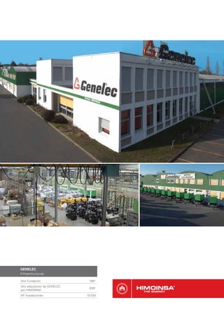GENELEC
Infraestructuras

Año Fundación                 1991
Año adquisición de GENELEC
                              2001
por HIMOINSA
M2 Instalaciones             15.534
 