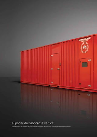 el poder del fabricante vertical
El total control del proceso de producción es sinónimo de productos compatibles, eﬁcientes y rápidos
 