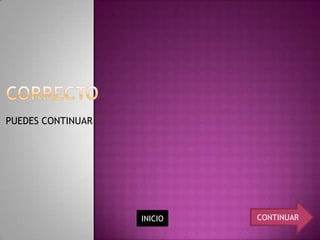 PUEDES CONTINUAR




                   INICIO   CONTINUAR
 