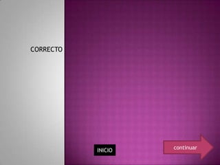 CORRECTO




           INICIO   continuar
 