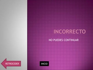 NO PUEDES CONTINUAR




RETROCEDER   INICIO
 