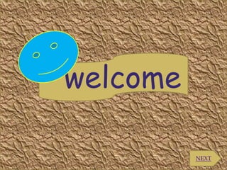 welcome
NEXT

 