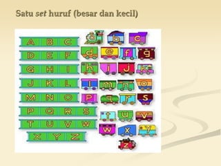 Satu set huruf (besar dan kecil)
 