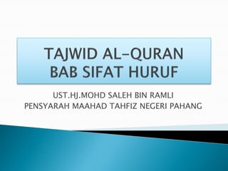 UST.HJ.MOHD SALEH BIN RAMLI
PENSYARAH MAAHAD TAHFIZ NEGERI PAHANG
 