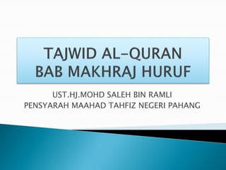 UST.HJ.MOHD SALEH BIN RAMLI
PENSYARAH MAAHAD TAHFIZ NEGERI PAHANG
 