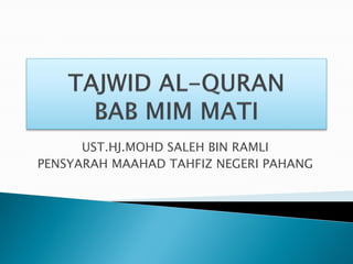UST.HJ.MOHD SALEH BIN RAMLI
PENSYARAH MAAHAD TAHFIZ NEGERI PAHANG
 