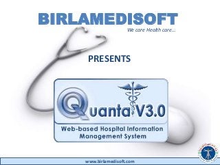 BIRLAMEDISOFT
We care Health care…

PRESENTS

www.birlamedisoft.com

 