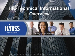HIE Technical Informational
        Overview
 