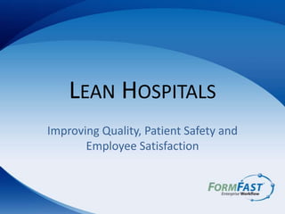 Lean Hospitals Improving Quality, Patient Safety and Employee Satisfaction 