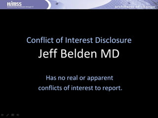 Has no real or apparent  conflicts of interest to report. Conflict of Interest Disclosure Jeff Belden MD 