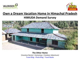 Own a Dream Vacation Home in Himachal Pradesh HIMUDA Demand Survey The Other Home (Vacation Rental | Homestays | Outdoor Adventure) Travel Blog  -  Photo Blog  -  Travel Books 