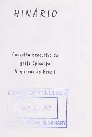 HlNÔZtO
Conselho Executivo da
Igreja Episcopal
Anglicana do Brasil
u OF PRINCETQN
MAY 3 1 2007
CAL SEMINARY
 
