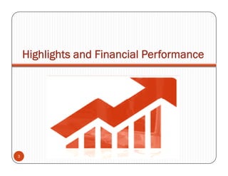 Highlights and Financial Performance




3
 