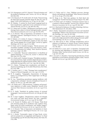 14
[41] D. R. Montgomery and W. E. Dietrich, “Channel initiation and
the problem of landscape scale,” Science, vol. 255, no. 5046, pp.
826–830, 1992.
[42] E. M. Ghoneim, N. W. Arnell, and G. M. Foody, “Characterizing
the flash flood hazards potential along the Red Sea coast of
Egypt,” IAHS-AISH Publication, no. 271, pp. 211–216, 2002.
[43] M. Diakakis, “A method for flood hazard mapping based on
basin morphometry: application in two catchments in Greece,”
Natural Hazards, vol. 56, no. 3, pp. 803–814, 2011.
[44] P. C. Patton and V. R. Baker, “Morphometry and floods in small
drainage basins subject to diverse hydrogeomorphic controls,”
Water Resources Research, vol. 12, no. 5, pp. 941–952, 1976.
[45] A. D. Howard, “Role of hypsometry and planform in basin
hydrologic response,” Hydrological Processes, vol. 4, no. 4, pp.
373–385, 1990.
[46] K. Rakesh, A. K. Lohani, K. Sanjay, C. Chatterjee, and R. K.
Nema, “GIS based morphometric analysis of Ajay river basin
upto Srarath gauging site of South Bihar,” Journal of Applied
Hydrology, vol. 14, no. 4, pp. 45–54, 2000.
[47] B. Dodov and E. Foufoula-Georgiou, “Fluvial processes and
streamflow variability: interplay in the scale-frequency continuum and implications for scaling,” Water Resources Research,
vol. 41, no. 5, pp. 1–18, 2005.
[48] L. C. Gottschalk, “Reservoir sedimentation,” in Handbook of
Applied Hydrology, V. T. Chow, Ed., section 7-1, McGraw-Hill,
New York, NY, USA, 1964.
[49] B. A. Dodov and E. Foufoula-Georgiou, “Floodplain morphometry extraction from a high-resolution digital elevation model: a
simple algorithm for regional analysis studies,” IEEE Geoscience
and Remote Sensing Letters, vol. 3, no. 3, pp. 410–413, 2006.
[50] P. C. Patton, “Drainage basin morphometry and floods,” in
Flood Geomorphology, pp. 51–64, John Wiley & Sons, New York,
NY, USA, 1988.
[51] V. Gardiner and C. C. Park, “Drainage basin morphometry,”
Progress in Physical Geography, vol. 2, no. 1, pp. 1–35, 1978.
[52] W. B. Langbein, “Topographic characteristics of drainage
basins,” U.S. Geological Survey. Water-Supply Paper, vol. 986, pp.
157–159, 1947.
[53] W. Luo, “Quantifying groundwater-sapping landforms with
a hypsometric technique,” Journal of Geophysical Research E:
Planets, vol. 105, no. 1, pp. 1685–1694, 2000.
[54] J. M. Harlin and C. Wijeyawickrema, “Irrigation and groundwater depletion in Caddo county, Oklahoma,” Journal of the
American Water Resources Association, vol. 21, no. 1, pp. 15–22,
1985.
[55] K. G. Smith, “Standards for grading textures of erosional
topography,” American Journal of Science, vol. 248, pp. 655–668,
1950.
[56] M. Y. Esper Angillieri, “Morphometric analysis of Colang¨ il
u
river basin and flash flood hazard, San Juan, Argentina,”
Environmental Geology, vol. 55, no. 1, pp. 107–111, 2008.
[57] A. M. Youssef, B. Pradhan, and A. M. Hassan, “Flash flood
risk estimation along the St. Katherine road, southern Sinai,
Egypt using GIS based morphometry and satellite imagery,”
Environmental Earth Sciences, vol. 62, no. 3, pp. 611–623, 2011.
[58] A. D. Howard, “Role of hypsometry and planform in basin
hydrologic response,” Hydrological Processes, vol. 4, no. 4, pp.
373–385, 1990.
[59] R. C. Kochel, “Geomorphic impact of large floods: review
and new perspectives on magnitude and frequency,” in Flood
Geomorphology, pp. 169–187, John Wiley & Sons, New York, NY,
USA, 1988.

Geography Journal
[60] G. E. Tucker and R. L. Bras, “Hillslope processes, drainage
density, and landscape morphology,” Water Resources Research,
vol. 34, no. 10, pp. 2751–2764, 1998.
[61] M. Borga et al., “Real time guidance for flash flood risk
management,” FLOOD Site Research Project Report T16, 2008.
[62] K. W. Potter and E. B. Faulkner, “Catchment response time as
a predictor of flood quantiles,” Journal of the American Water
Resources Association, vol. 23, no. 5, pp. 857–861, 1987.
[63] R. C. Ward and M. Robinson, Principles of Hydrology, McGrawHill, Maidenhead, UK, 4th edition, 2000.
[64] S. Shulits, “Quantitative formulation of stream and watershed
morphology,” Bulletin of the International Association of Scientific Hydrology, vol. 3, pp. 201–207, 1968.
[65] A. Demoulin, “Basin and river profile morphometry: a new
index with a high potential for relative dating of tectonic uplift,”
Geomorphology, vol. 126, no. 1-2, pp. 97–107, 2011.
[66] T. B. Altin and B. N. Altin, “Drainage morphometry and its
influence on landforms in volcanic terrain, Central Anatolia,
Turkey,” Procedia—Social and Behavioral Sciences, vol. 19, pp.
732–740, 2011.
[67] M. Rashid, M. A. Lone, and S. A. Romshoo, “Geospatial tools
for assessing land degradation in Budgam district, Kashmir
Himalaya, India,” Journal of Earth System Science, vol. 120, no.
3, pp. 423–433, 2011.
[68] S. Zaz and S. A. Romshoo, “Assessing the geoindicators of land
degradation in the Kashmir Himalayan Region, India,” Natural
Hazards, vol. 64, no. 2, pp. 1219–1245, 2012.

 