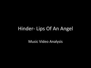 Hinder- Lips Of An Angel Music Video Analysis 
