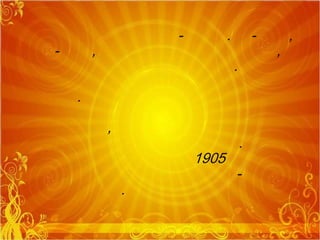 - . - ,
- , ,
.
.
,
.
1905
-
.
 