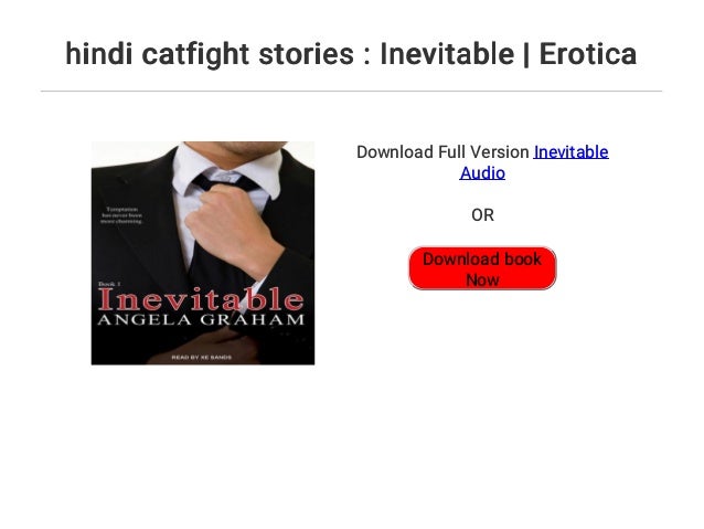 hindi catfight stories : Inevitable hindi catfight stories : Inevitable