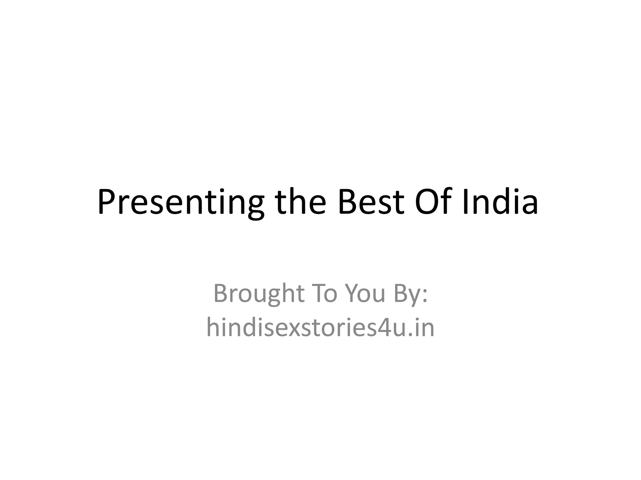 Presenting the Best Of India
Brought To You By:
hindisexstories4u.in