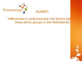 SUNSET  “differences in cardiovascular risk factors between three ethnic groups in the Netherlands” 