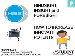 Hindsight, Insight, Foresight - How to increase innovation potential | PDF
