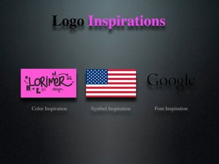 Logo Inspirations
Color Inspiration Symbol Inspiration Font Inspiration
 