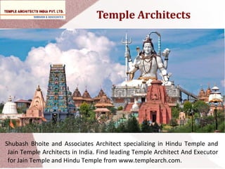 Temple Architects
Shubash Bhoite and Associates Architect specializing in Hindu Temple and
Jain Temple Architects in India. Find leading Temple Architect And Executor
for Jain Temple and Hindu Temple from www.templearch.com.
 