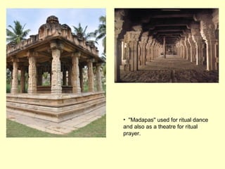 • ''Madapas'' used for ritual dance
and also as a theatre for ritual
prayer.
 