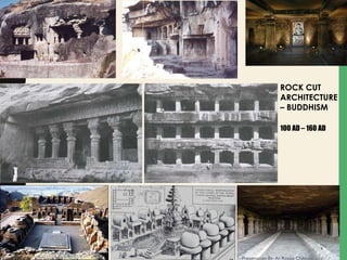 ROCK CUT
ARCHITECTURE
– BUDDHISM
100 AD – 160 AD
Presentation By- Ar. Roopa Chikkalgi
4
 