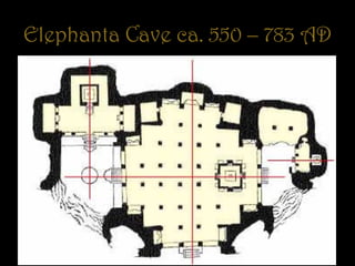 Elephanta Cave ca. 550 – 783 AD
 