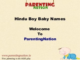 Hindu Boy Baby Names
Welocome
To
ParentingNation
 
