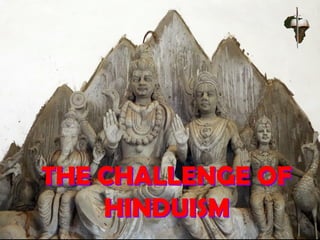 THE CHALLENGE OF
HINDUISM
 