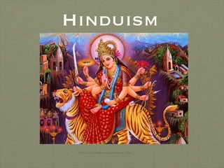 Hinduism http://www.lonelyplanet.com/worldguide/india/ 