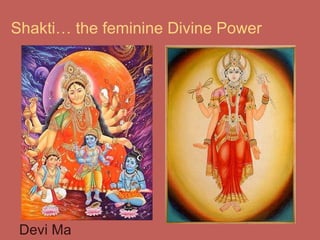 Shakti… the feminine Divine Power Devi Ma 