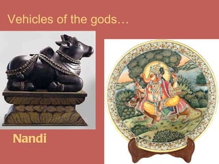 Vehicles of the gods… Nandi 