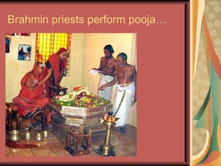 Brahmin priests perform pooja… 