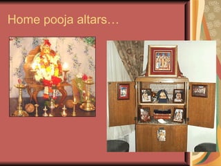 Home pooja altars… 