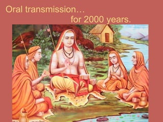 Oral transmission…  for 2000 years. 