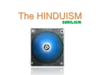 The HINDUISM
        sunilism
 