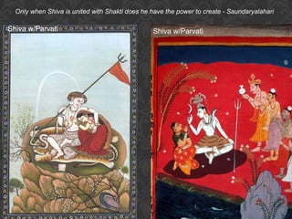 Only when Shiva is united with Shakti does he have the power to create - Saundaryalahari

Shiva w/Parvati

Shiva w/Parvati

 