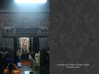 Chennakesava Temple of Vishnu at Belur,
Karnataka, India

 