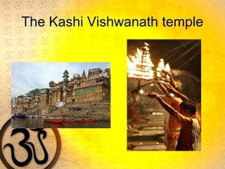 The Kashi Vishwanath temple
 