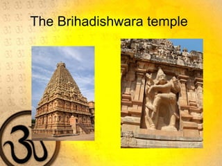 The Brihadishwara temple
 