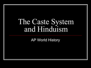 The Caste System and Hinduism AP World History 