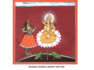 Goddess Siddha Lakshmi with Kali

 