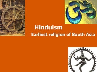 Hinduism Earliest religion of South Asia 