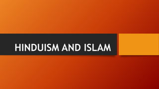 HINDUISM AND ISLAM
 