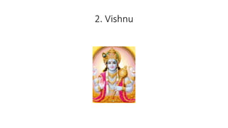 2. Vishnu
 